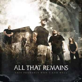 All That Remains - This Probably Won't End Well (Single) (2015)