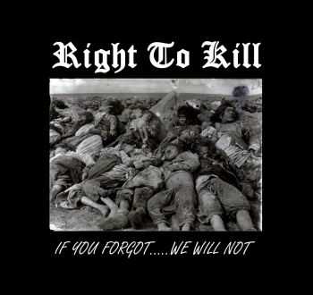 Right to Kill - If You Forgot, We Will Not (2015) Right to Kill - If You Forgot, We Will Not (2015)