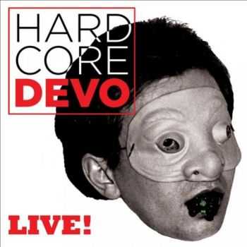 Devo  Hardcore Live! (2015)
