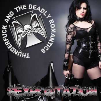 Thunderfuck And The Deadly Romantics - Sexploitation (2014)