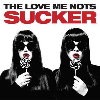The Love Me Nots - Sucker (2014)