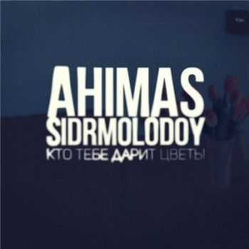 Ahimas (ex.  ) feat. SidrMolodoy -     (2015)