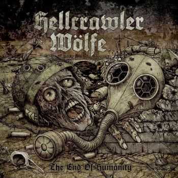 Hellcrawler / Wölfe - "The End Of Humanity" (2014) Hellcrawler / Wölfe - "The End Of Humanity" (2014)