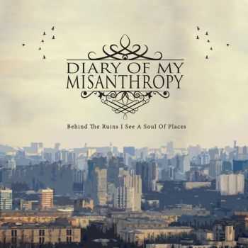 Diary Of My Misanthropy - Behind The Ruins I See A Soul Of Places (EP) (2014)