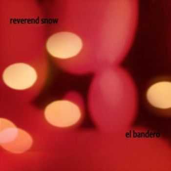 Reverend Snow - El Bandero (2015) Reverend Snow - El Bandero (2015)