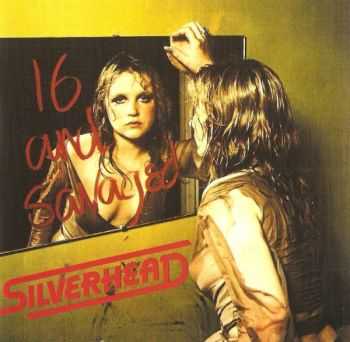 Silverhead - 16 And Savaged (1973)