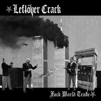 Leftöver Crack - Fuck World Trade (Reissue) (2015) Leftöver Crack - Fuck World Trade (Reissue) (2015)