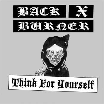 Back X Burner - THINK FOR YOURSELF (2015)