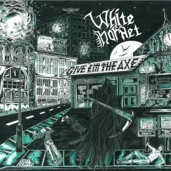 White Hornet - Give 'Em The Axe (2014) White Hornet - Give 'Em The Axe (2014)