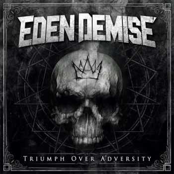 Eden Demise - Triumph Over Adversity (2014)