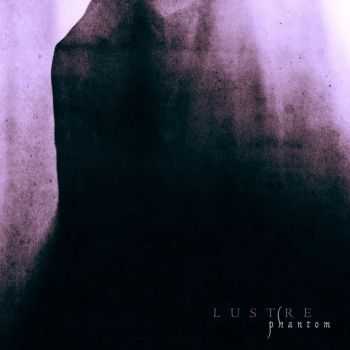 Lustre  - Phantom part II  (2015)