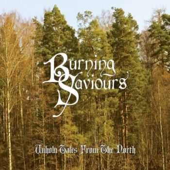 Burning Saviours - Unholy Tales From The North (2015) Burning Saviours - Unholy Tales From The North (2015)