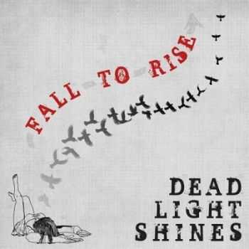 Dead Light Shines - Fall To Rise (2014)
