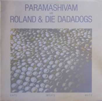 Paramashivam trifft Roland & Die Dadadogs &#8206;- Eats Meats Wets (1983)