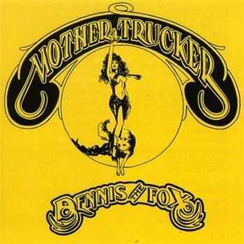 Dennis The Fox - Mother Trucker (1975)