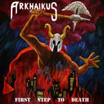 Arkhaikus - First Step To Death (2014) Arkhaikus - First Step To Death (2014)