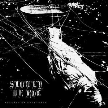 Slowly We Rot - Poverty Of Existence (EP) (2015) Slowly We Rot - Poverty Of Existence (EP) (2015)