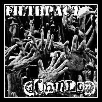 Filthpact / Chulo - Split (2013)
