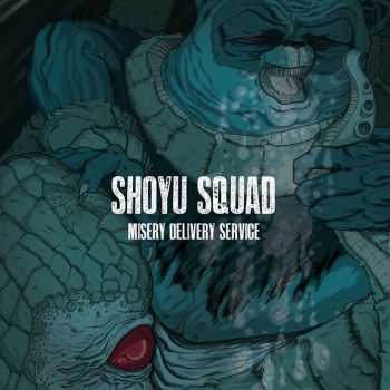 Shoyu Squad - Misery Delivery Service (2012)
