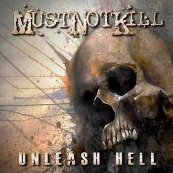 MustNotKill  Unleash Hell (2015)