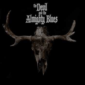 The Devil And The Almighty Blues - The Devil And The Almighty Blues (2015) The Devil And The Almighty Blues - The Devil And The Almighty Blues (2015)