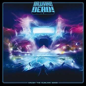Dr. Living Dead! - Crush The Sublime Gods (Limited Edition) (2015) Dr. Living Dead! - Crush The Sublime Gods (Limited Edition) (2015)