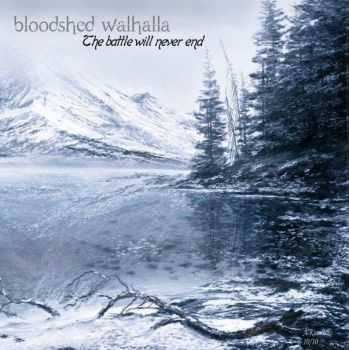 Bloodshed Walhalla - The Battle Will Never End (2012) [LOSSLESS]