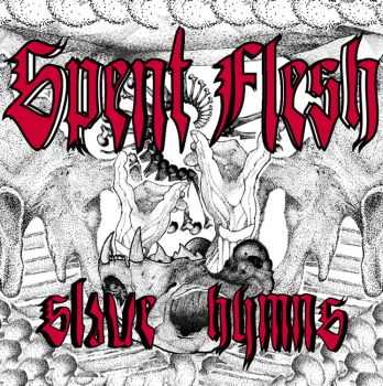 Spent Flesh - Slave Hymns (2014) Spent Flesh - Slave Hymns (2014)