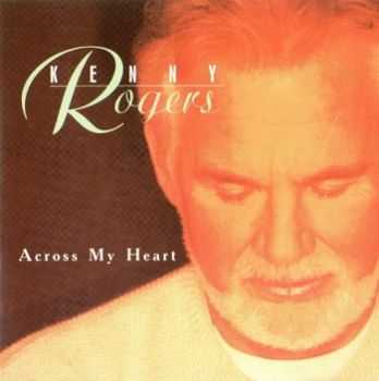 Kenny Rogers  - Across My Heart  (1997)