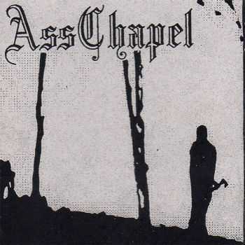 ASSCHAPEL - Chapel of Ass (Demo) (2015) ASSCHAPEL - Chapel of Ass (Demo) (2015)