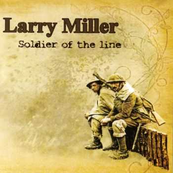 Larry Miller - Soldier Of The Line (2014) Larry Miller - Soldier Of The Line (2014)