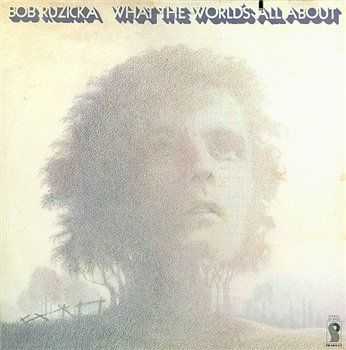 Bob Ruzicka ‎- What The World's All About (1972) Bob Ruzicka ‎- What The World's All About (1972)