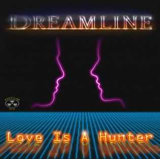 Dreamline &#8206; Love Is A Hunter ( 2015 )