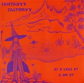 Fantasyy Factoryy - If I Like It I Do It 1998 (Reissue 2001)
