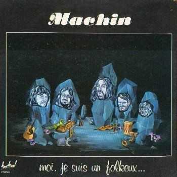 Machin - Moi, Je Suis Un Folkeux... (1976) Machin - Moi, Je Suis Un Folkeux... (1976)