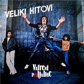 Vatreni Poljubac &#8206;- Veliki Hitovi (1983)