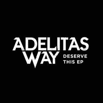 Adelitas Way - Deserve This (EP) (2015)