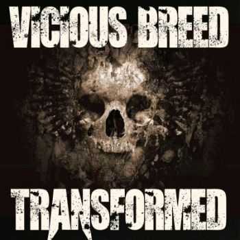 Vicious Breed - Transformed (2015) Vicious Breed - Transformed (2015)