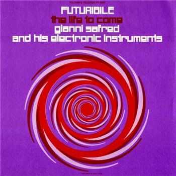 Gianni Safred & His Electronic Instruments - Futuribile, The Life To Come (1980) Gianni Safred & His Electronic Instruments - Futuribile, The Life To Come (1980)