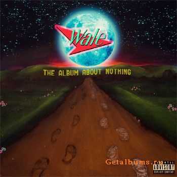 Wale - The Album About Nothing (2015)