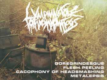 Lymphangioleiomyomatosis - Goregrindesque Flesh Peeling Cacophony of Headsmashing Metalepsis (Demo) (2015)