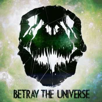 Betray The Universe - Infinite Consumption [EP] (2015)