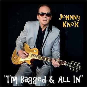 Johnny Knox - I'm Bagged & All In 2015