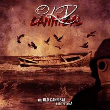 Old Cannibal - The Old Cannibal And The Sea (2015) Old Cannibal - The Old Cannibal And The Sea (2015)