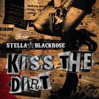 Stella Blackrose - Kiss The Dirt (2010)