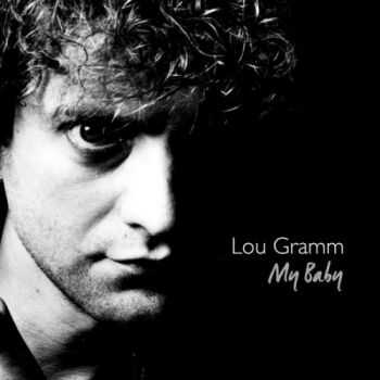Lou Gramm - My Baby (2015) Lou Gramm - My Baby (2015)