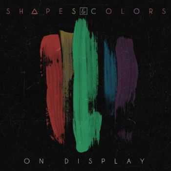 Shapes & Colors - On Display [EP] (2015)