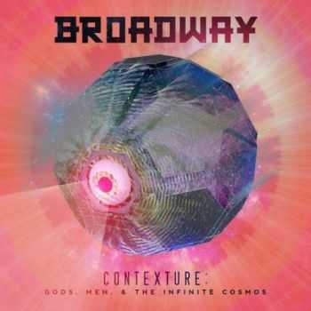 Broadway - Contexture: Gods, Men, And The Infinite Cosmos (2015) Broadway - Contexture: Gods, Men, And The Infinite Cosmos (2015)