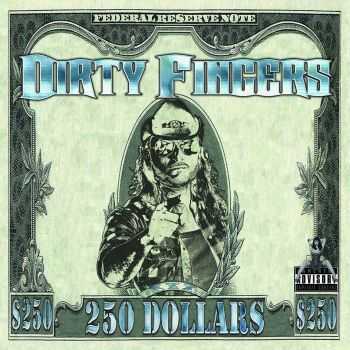 Dirty Fingers - 250 Dollars (2015) Dirty Fingers - 250 Dollars (2015)