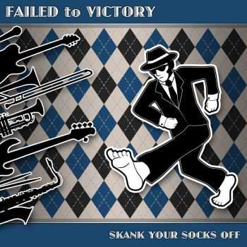 Failed To Victory - Skank Your Socks Off (2015)